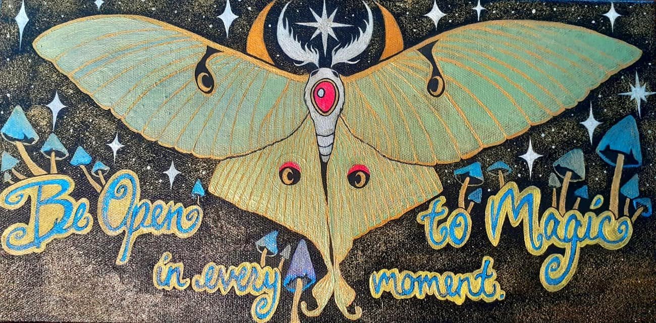 Long acrylic painting of a luna moth with its wings spread, mushrooms and stars around it, lettered 'Be open to magic in every moment'